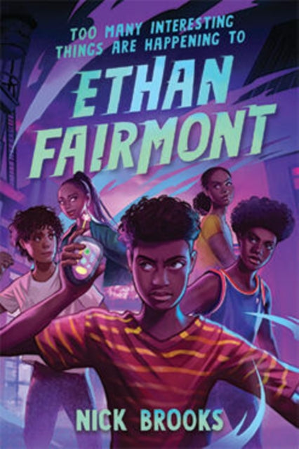 Book cover of: Too Many Interesting Things Are Happening to Ethan Fairmont. By: Nick Brooks