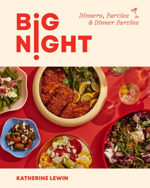 Big Night, Dinners, Parties & Dinner Parties - A Cookbook 9781454952138 Katherine Lewin