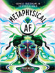 Book cover of: Metaphysical AF. By: Maggie Wilson