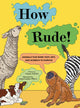How Rude!, Animals That Burp, Toot, Spit, and Screech to Survive 9781454956440 STIEFEL, CHANA