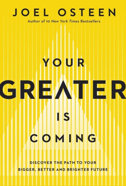 Book cover of: Your Greater Is Coming. By: Joel Osteen