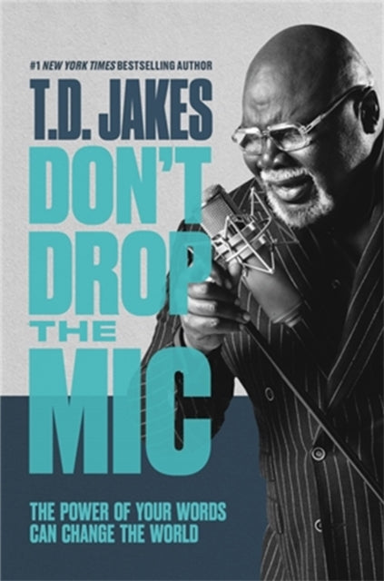 Book cover of: Don't Drop the Mic. By: T. D. Jakes