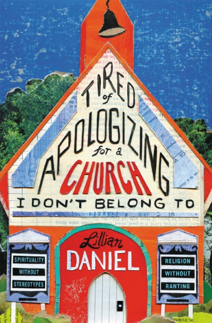 Book cover of: Tired Of Apologizing For A Church I Don't Belong To. By: Lillian Daniel