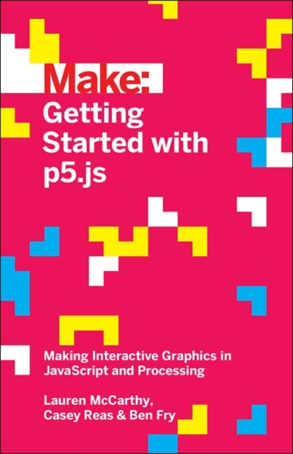 Book cover of: Getting Started with p5.js. By: Lauren McCarthy