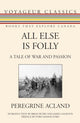 Book cover of: All Else Is Folly. By: Peregrine Acland
