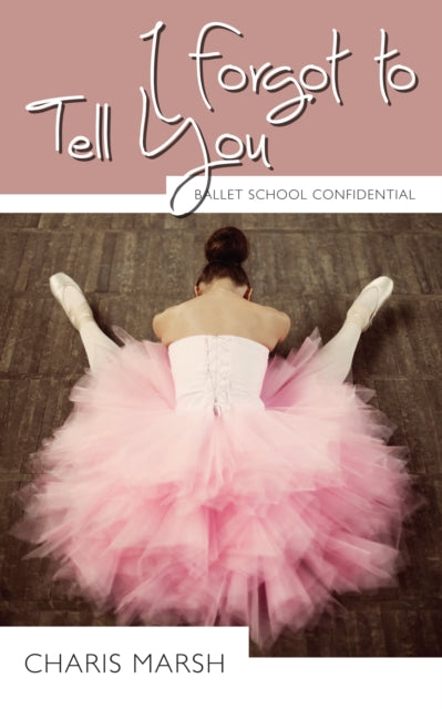 Book cover of: I Forgot to Tell You. By: Charis Marsh