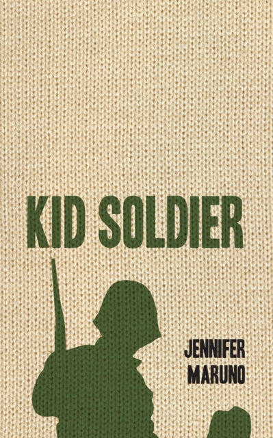 Book cover of: Kid Soldier. By: Jennifer Maruno