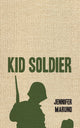 Book cover of: Kid Soldier. By: Jennifer Maruno