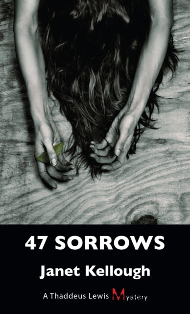 Book cover of: 47 Sorrows. By: Janet Kellough