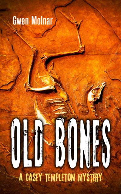 Book cover of: Old Bones. By: Gwen Molnar