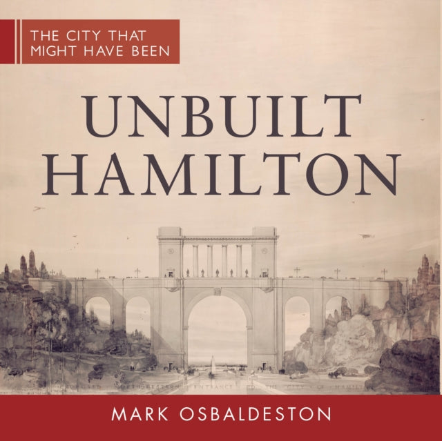 Book cover of: Unbuilt Hamilton. By: Mark Osbaldeston