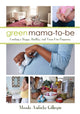 Book cover of: Green Mama-to-Be. By: Manda Aufochs Gillespie