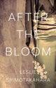 Book cover of: After the Bloom. By: Leslie Shimotakahara