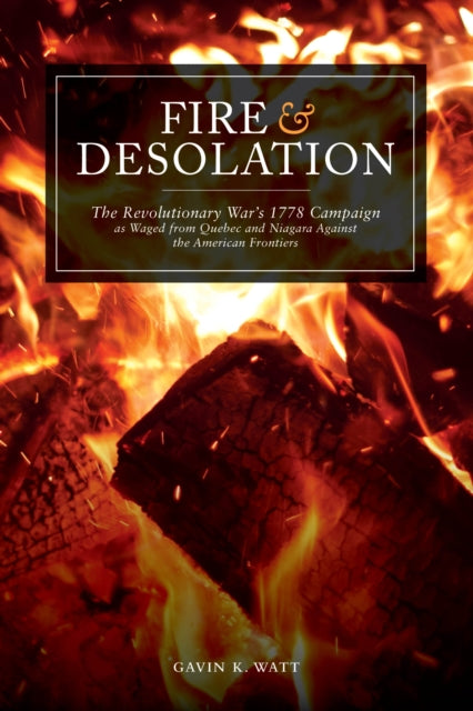 Book cover of: Fire and Desolation. By: Gavin K. Watt