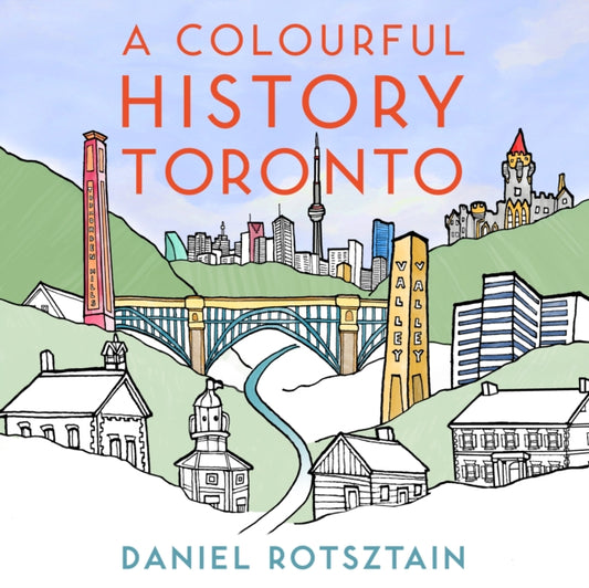 Book cover of: Colourful History Toronto. By: Daniel Rotsztain