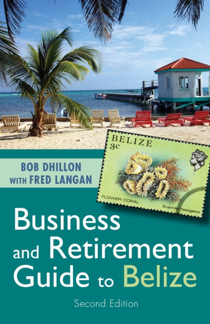 Book cover of: Business and Retirement Guide to Belize. By: Bob Dhillon