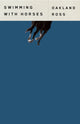 Book cover of: Swimming with Horses. By: Oakland Ross