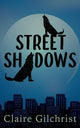 Book cover of: Street Shadows. By: Claire Gilchrist