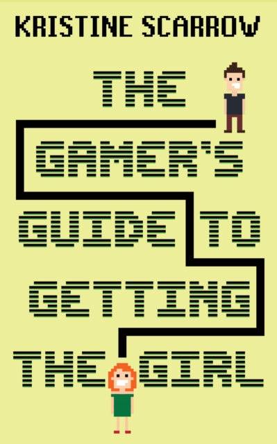 Book cover of: Gamer's Guide to Getting the Girl. By: Kristine Scarrow