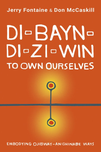 Book cover of: Di-bayn-di-zi-win (To Own Ourselves). By: Jerry Fontaine