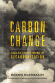Book cover of: Carbon Change. By: Dennis McConaghy