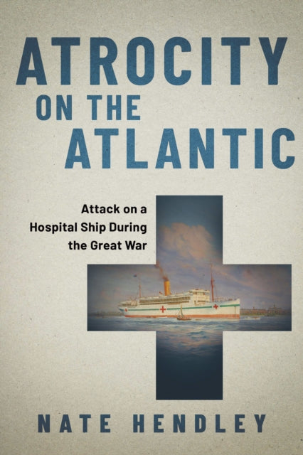 Book cover of: Atrocity on the Atlantic. By: Nate Hendley