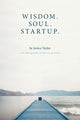 Book cover of: Wisdom. Soul. Startup.