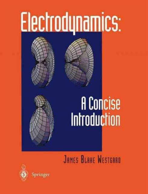 Book cover of: Electrodynamics: A Concise Introduction. By: James Blake Westgard