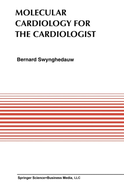 Book cover of: Molecular Cardiology for the Cardiologists. By: Bernard Swynghedauw