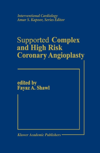Book cover of: Supported Complex and High Risk Coronary Angioplasty. By: Fayez Shawl