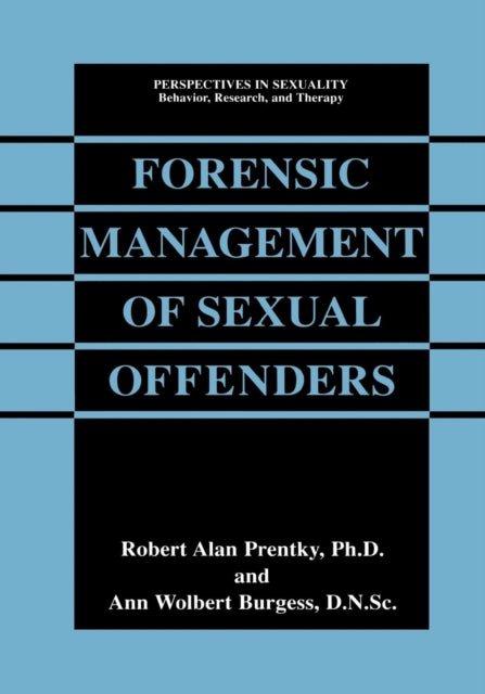 Book cover of: Forensic Management of Sexual Offenders. By: Robert Alan Prentky