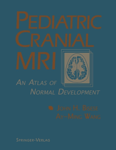 Book cover of: Pediatric Cranial MRI. By: John H. Bisese