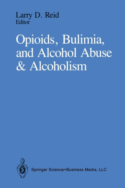 Book cover of: Opioids, Bulimia, and Alcohol Abuse & Alcoholism. By: Larry D. Reid