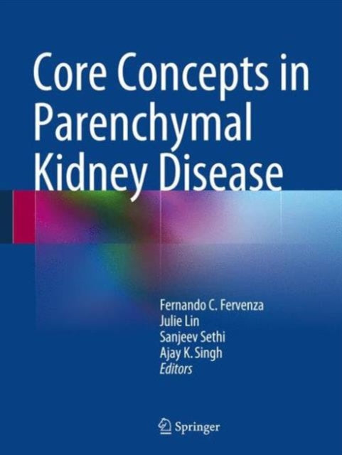 Book cover of: Core Concepts in Parenchymal Kidney Disease. By: Fernando C. Fervenza
