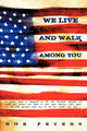Book cover of: We Live and Walk Among You. By: Rob Peters