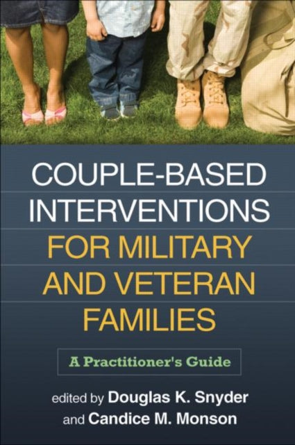 Book cover of: Couple-Based Interventions for Military and Veteran Families. By: Douglas K. Snyder