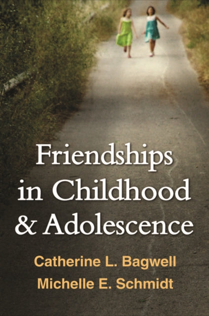 Book cover of: Friendships in Childhood and Adolescence. By: Catherine L. Bagwell