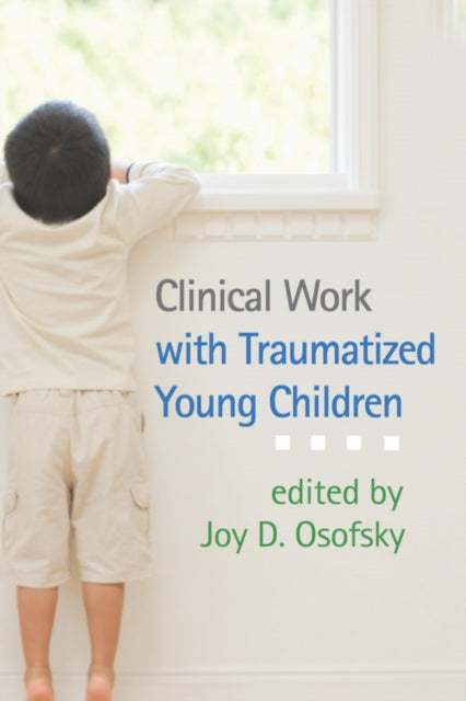 Book cover of: Clinical Work with Traumatized Young Children. By: Joy D. Osofsky