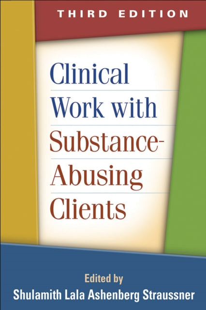 Book cover of: Clinical Work with Substance-Abusing Clients, Third Edition. By: Shulamith Lala Ashenberg Straussner