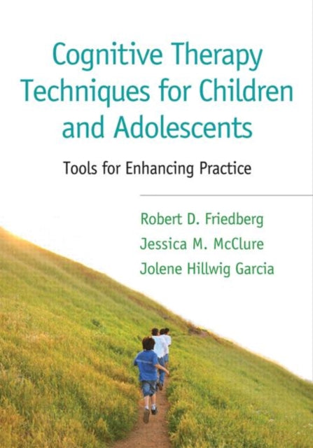Book cover of: Cognitive Therapy Techniques for Children and Adolescents. By: Robert D. Friedberg