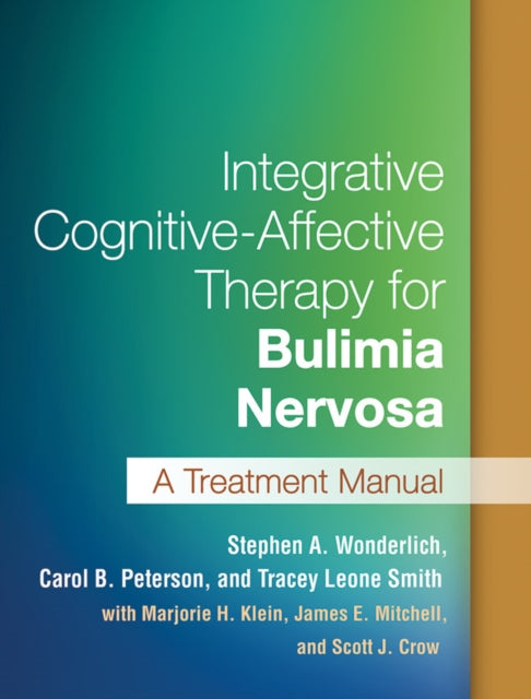 Book cover of: Integrative Cognitive-Affective Therapy for Bulimia Nervosa. By: Stephen A. Wonderlich