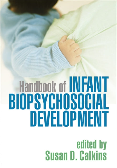 Book cover of: Handbook of Infant Biopsychosocial Development. By: Susan D. Calkins