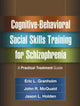 Book cover of: Cognitive-Behavioral Social Skills Training for Schizophrenia. By: Eric L. Granholm