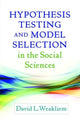 Book cover of: Hypothesis Testing and Model Selection in the Social Sciences. By: David L. Weakliem