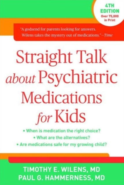Book cover of: Straight Talk about Psychiatric Medications for Kids, Fourth Edition. By: Timothy E. Wilens