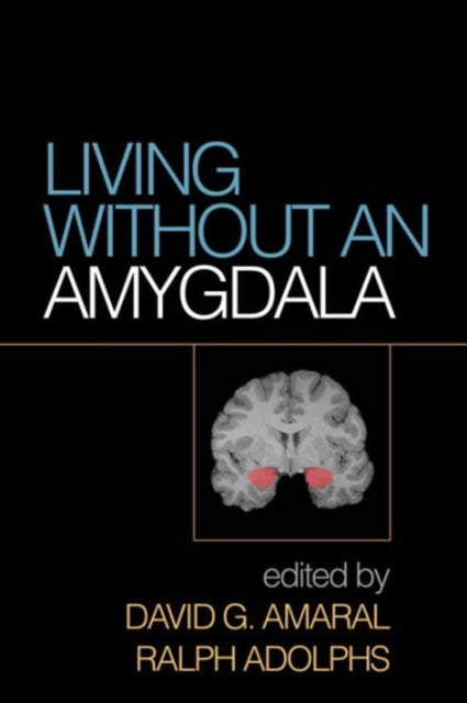 Book cover of: Living without an Amygdala. By: David G. Amaral