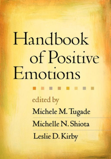 Book cover of: Handbook of Positive Emotions. By: Michele M. Tugade