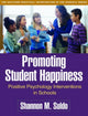Book cover of: Promoting Student Happiness. By: Shannon M. Suldo