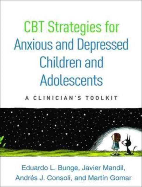 Book cover of: CBT Strategies for Anxious and Depressed Children and Adolescents. By: Eduardo L. Bunge