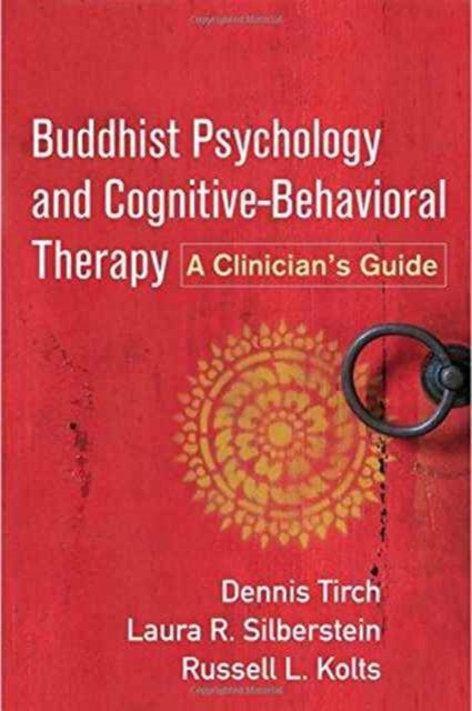 Book cover of: Buddhist Psychology and Cognitive-Behavioral Therapy. By: Dennis Tirch